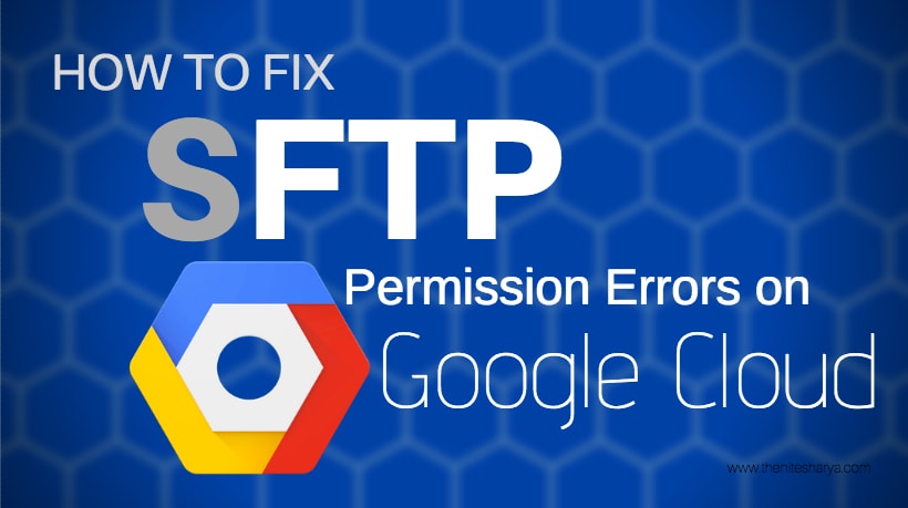 [SOLVED] How to Fix SFTP Permission Errors on Google Cloud