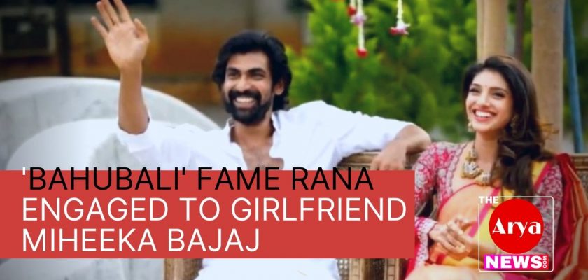 'Bahubali' fame Rana engaged to girlfriend miheeka Bajaj
