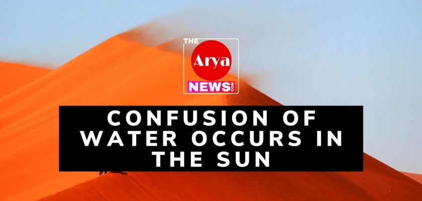 Confusion of water occurs in the sun