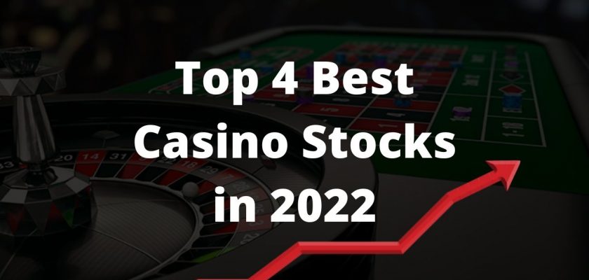 Top 4 Best Casino Stocks in 2022